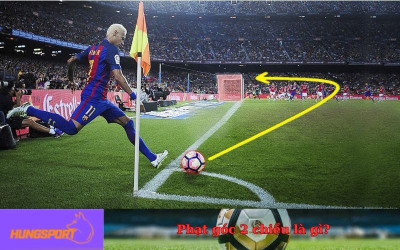Phạt góc 2 chiều là gì mới nhất