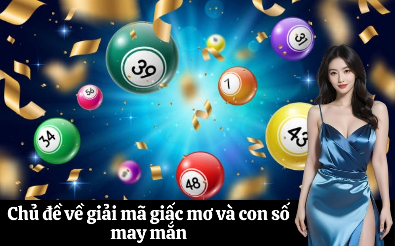 Chủ đề về giải mã giấc mơ và con số may mắn