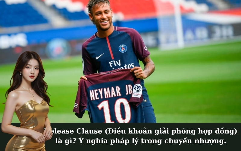 Release Clause (Điều khoản giải phóng hợp đồng) là gì? Ý nghĩa pháp lý trong chuyển nhượng.