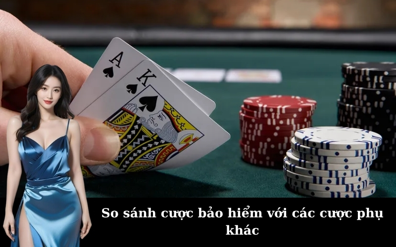So sánh cược bảo hiểm với các cược phụ khác