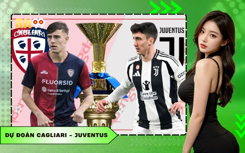 Dự đoán Cagliari - Juventus